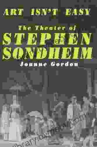 Art Isn T Easy: The Theater Of Stephen Sondheim