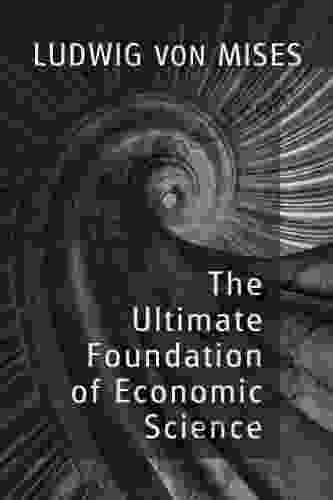 The Ultimate Foundation Of Economic Science (LvMI)