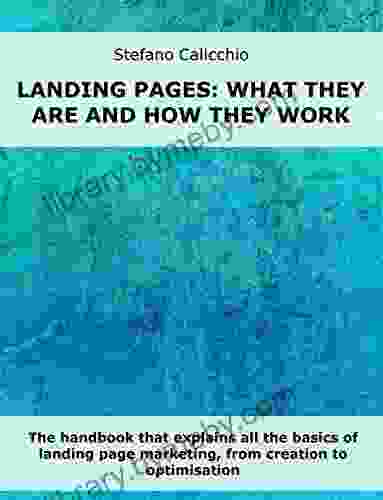 Landing pages: what they are and how they work: The handbook that explains all the basics of landing page marketing from creation to optimisation