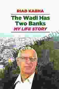 The Wadi Has Two Banks:: My Life Story