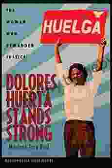 Dolores Huerta Stands Strong: The Woman Who Demanded Justice (Biographies For Young Readers)