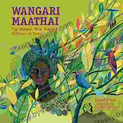 Wangari Maathai: The Woman Who Planted Millions Of Trees