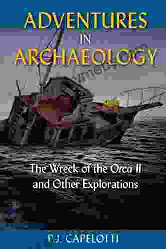 Adventures In Archaeology: The Wreck Of The Orca II And Other Explorations