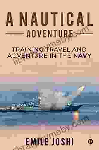 A Nautical Adventure : Training Travel And Adventure In The Navy