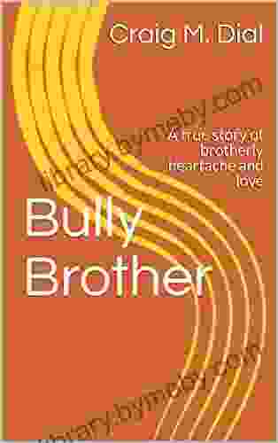 Bully Brother: A True Story Filled With Humor Pain Music And Great Food