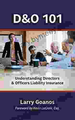 D O 101: A Holistic Approach: Understanding Directors Officers Liability Insurance