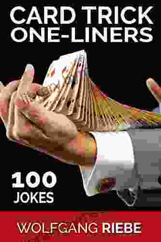 Card Trick One Liners: 100 Jokes Wolfgang Riebe