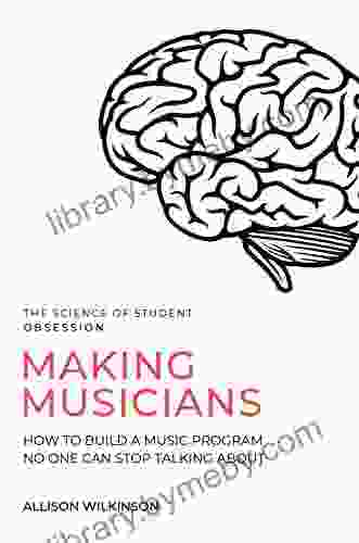 Making Musicians: A Teacher s Guide to Emotionally Intelligent Music Instruction