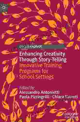 Enhancing Creativity Through Story Telling: Innovative Training Programs for School Settings (Palgrave Studies in Creativity and Culture)