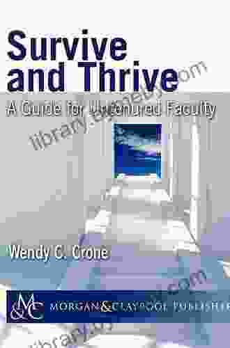 Survive and Thrive: A Guide for Untenured Faculty (Synthesis Lectures on Engineering)