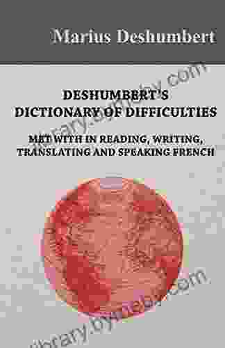 Deshumbert S Dictionary Of Difficulties Met With In Reading Writing Translating And Speaking French