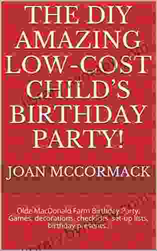 THE DIY AMAZING LOW COST CHILD S BIRTHDAY PARTY : Olde MacDonald Farm Birthday Party Games Decorations Checklists Set Up Lists Birthday Presents (Parties 4)