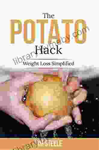 The Potato Hack: Weight Loss Simplified