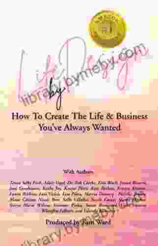 Life By Design: How To Create The Life Business You Ve Always Wanted