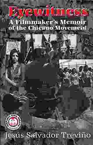 Eyewitness: A Filmmaker s Memoir of the Chicano Movement (Hispanic Civil Rights Series)