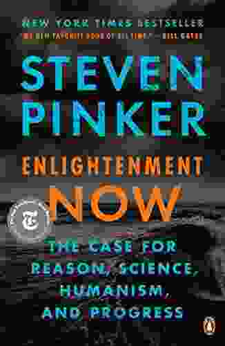 Enlightenment Now: The Case For Reason Science Humanism And Progress