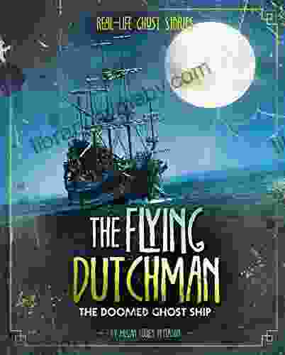 The Flying Dutchman: The Doomed Ghost Ship (Real Life Ghost Stories)