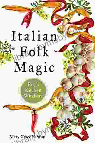 Italian Folk Magic: Rue S Kitchen Witchery