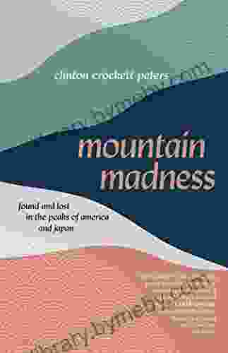 Mountain Madness: Found And Lost In The Peaks Of America And Japan (Crux: The Georgia In Literary Nonfiction Ser )