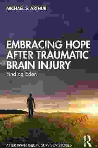 Embracing Hope After Traumatic Brain Injury: Finding Eden (After Brain Injury: Survivor Stories)