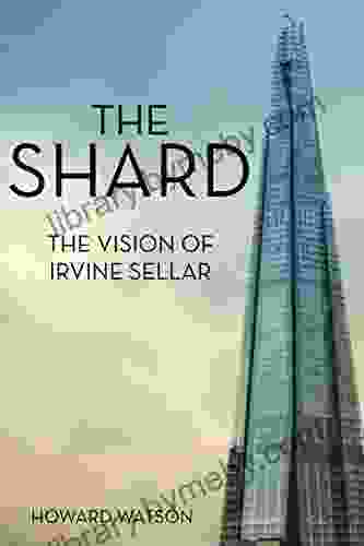 The Shard: The Vision of Irvine Sellar