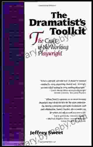 The Dramatist S Toolkit: The Craft Of The Working Playwright