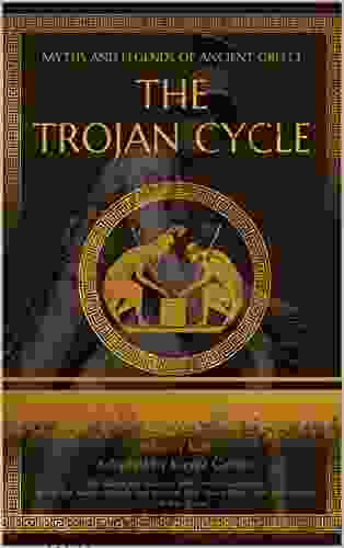 The Trojan Cycle: Adapted From What The Ancient Greeks And Romans Told About Their Gods And Heroes By Nikolay A Kun (Myths And Legends Of Ancient Greece)