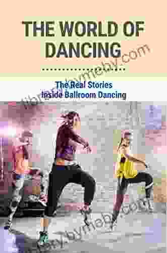 The World Of Dancing: The Real Stories Inside Ballroom Dancing