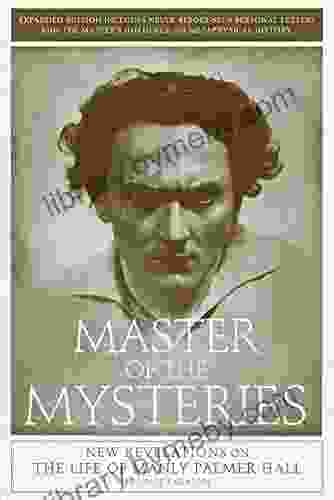 Master of the Mysteries: New Revelations on the Life of Manly Palmer Hall