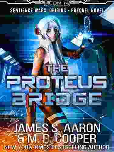 The Proteus Bridge A Hard Science Fiction AI Adventure (The Sentience Wars Origins)