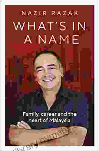 What S In A Name: Family Career And The Heart Of Malaysia