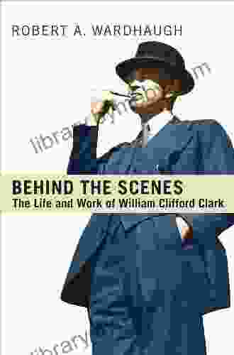 Behind The Scenes: The Life And Work Of William Clifford Clark (IPAC In Public Management And Governance)