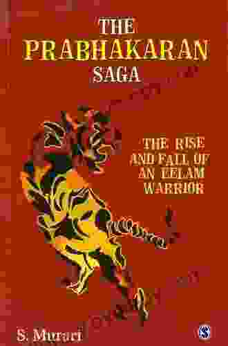 The Prabhakaran Saga: The Rise and Fall of an Eelam Warrior