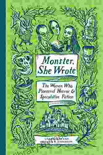 Monster She Wrote: The Women Who Pioneered Horror And Speculative Fiction