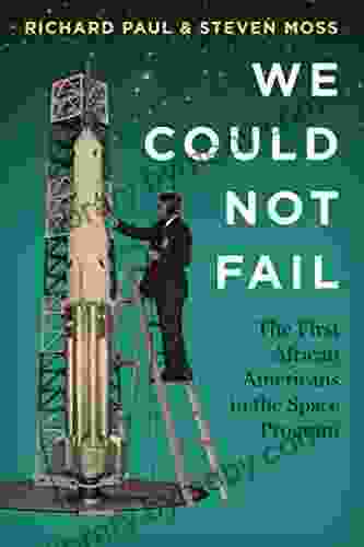 We Could Not Fail: The First African Americans in the Space Program