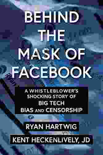 Behind The Mask Of Facebook: A Whistleblower S Shocking Story Of Big Tech Bias And Censorship (Children S Health Defense)