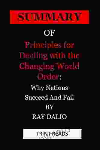 SUMMARY OF PRINCIPLES FOR DEALING WITH THE CHANGING WORLD ORDER: : Why Nations Succeed And Fail BY RAY DALIO