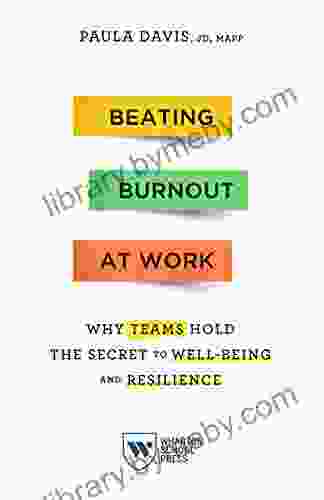 Beating Burnout at Work: Why Teams Hold the Secret to Well Being and Resilience