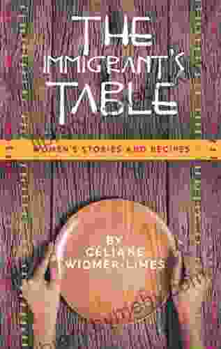 The Immigrant S Table: Women S Stories And Recipes