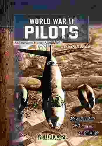 World War II Pilots: An Interactive History Adventure (You Choose: World War II)