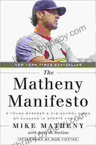 The Matheny Manifesto: A Young Manager s Old School Views on Success in Sports and Life